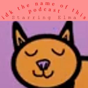 idk the name of this podcast