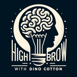 "Highbrow" with Dino Cotton