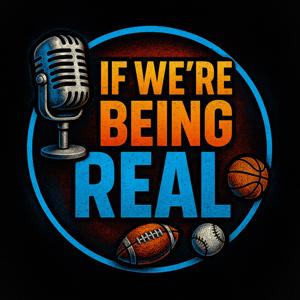 If We're Being Real