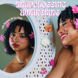 Unapologetic Awakening