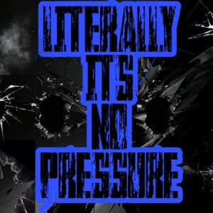 The literallyitsnopressure’s Podcast