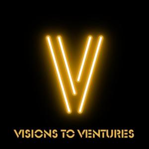 Visions to Ventures