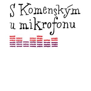 S Komenským u mikrofonu