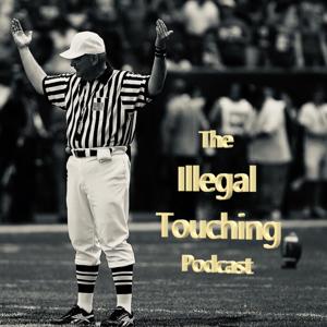 The Illegal Touching Podcast