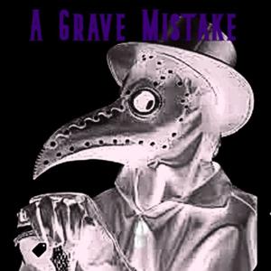 A Grave Mistake