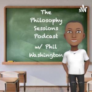 The Philosophy Sessions Podcast with Phil Washington