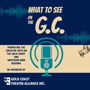 What to see on the G.C.  - A Gold Coast Theatre Alliance podcast
