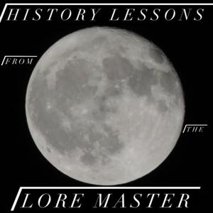 History Lessons From The Lore Master