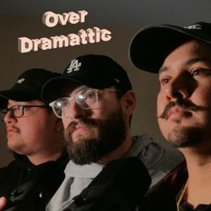 Over Dramattic