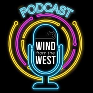 Wind from the West Podcast