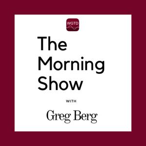 WGTD's The Morning Show with Greg Berg by WGTD