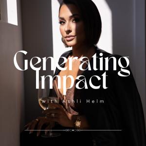 Generating Impact with Ashli Helm