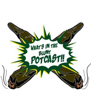 What's in the Blunt Potcast
