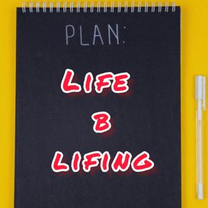 Life B Lifing