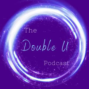 The Double U Podcast