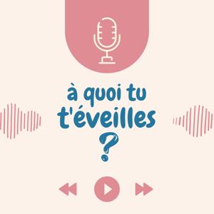 À quoi tu t'éveilles ?