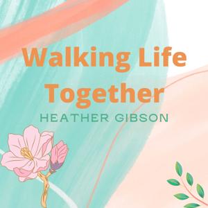 Walking Life Together