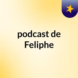 podcast de Feliphe