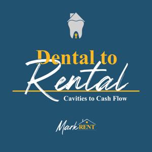 Dental To Rental: Cavities To Cash Flow