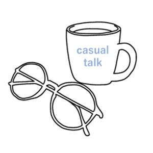 casual talk // カジュアル トーク