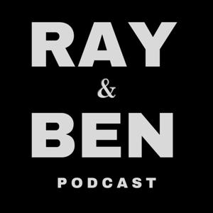 Ray and Ben Podcast