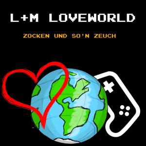 L und M Loveworld - Zocken und so'n Zeuch