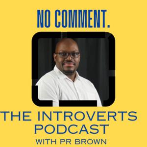 NO COMMENT! The Introverts Podcast