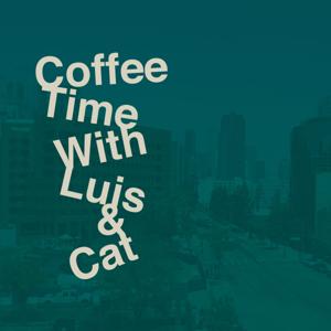 Coffee Time with Luis and Cat