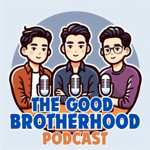 The Good Brotherhood Podcast