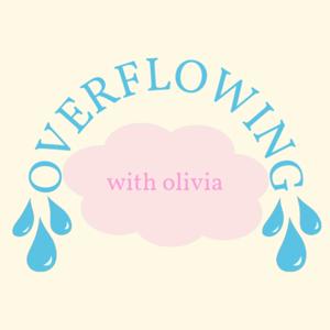 Overflowing with Olivia