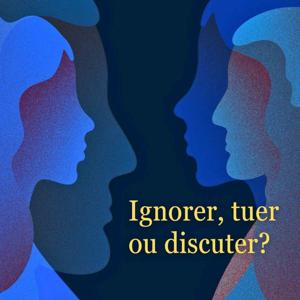 Ignorer, tuer ou discuter?