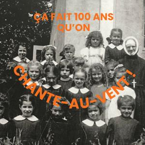 Ça fait 100 ans qu'on Chante-au-vent