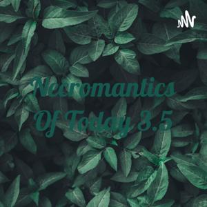 Necromantics Of Today 3.5