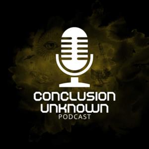 Conclusion Unknown Podcast - Conspiracy theory debates