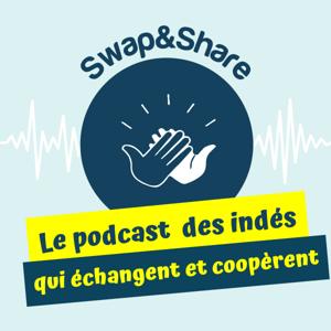 Swap&Share : le podcast des indés qui échangent et coopèrent
