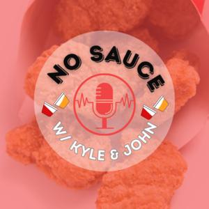 No Sauce w/ Kyle and John