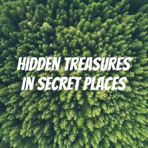 Hidden Treasures In Secret Places