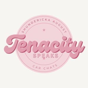 Tenacity Speaks Car Chats