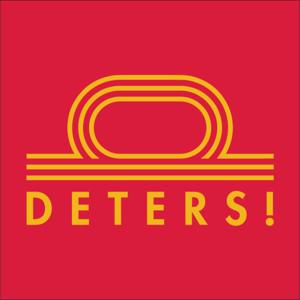 DETERS!
