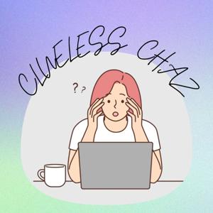 Hi! It's Clueless Chaz!