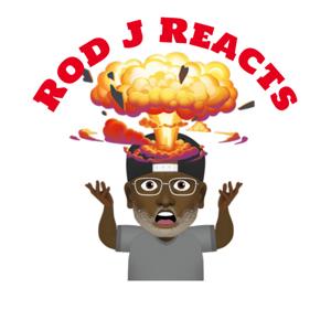 Rod J Reacts Podcast
