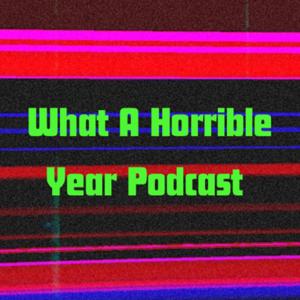 What A Horrible Year Podcast