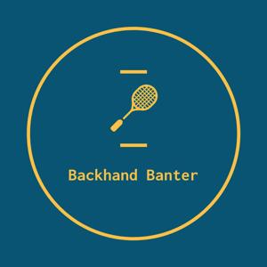 Backhand Banter with Shian Mittal
