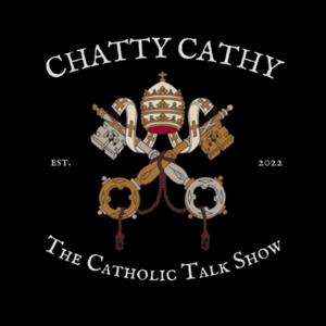 Chatty Cathy-The Catholic Talk Show
