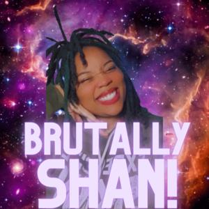 Brutally Shan