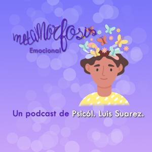Metamorfosis Emocional | Un podcast Psicologico y de bienestar emocional.