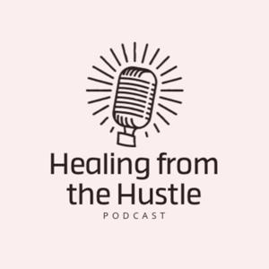 Healing from the Hustle