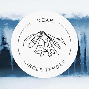 Dear Circle Tender: On Grief, Ritual & Belonging