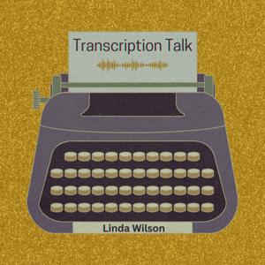 Transcription Talk With Linda