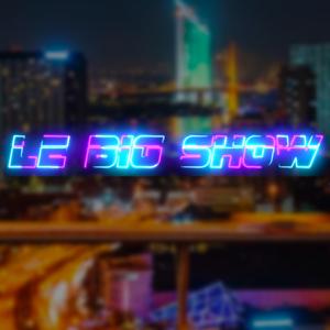 Le BIG SHOW